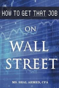 bokomslag How to Get That Job On Wall Street