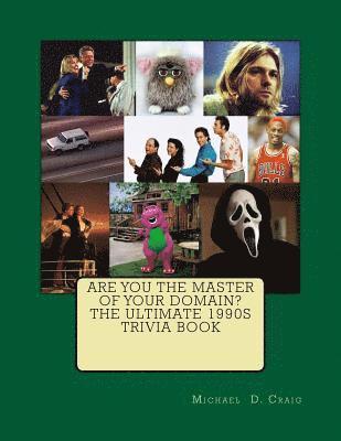 Are You the Master of Your Domain? The Ultimate 1990's Trivia Book 1