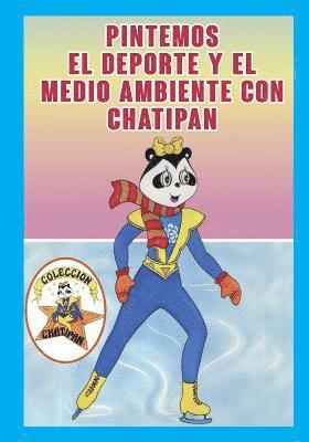 bokomslag Pintemos el Deporte y el Medio Ambiente con Chatipan: Colección Chatipan. Chatipan Collection