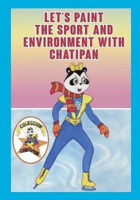 Lets Paint the Sport and Environment with Chatipan: Colección Chatipan. Chatipan Collection 1