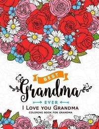 bokomslag I Love you Grandma coloring book for grandma: Flower, Floral and Cute Animals with Quotes to color