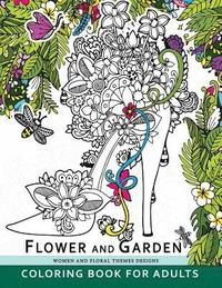 bokomslag Flower and Garden Coloring Book For Adults: Women and Floral Themes Designs