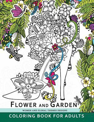 Flower and Garden Coloring Book For Adults: Women and Floral Themes Designs 1