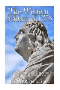 bokomslag The Western Schism of 1378: The History and Legacy of the Papal Schism that Split the Catholic Church