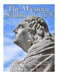 bokomslag The Western Schism of 1378: The History and Legacy of the Papal Schism that Split the Catholic Church