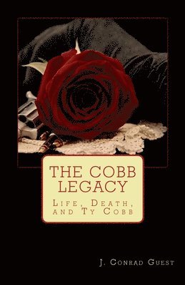 J. Conrad Guest - The Cobb Legacy: Life, Death, and Ty Cobb, Häftad
