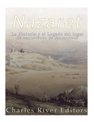 bokomslag Nazaret: La Historia y el Legado del lugar de nacimiento de Jesucristo