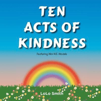 Lolo Smith - Ten Acts of Kindness Featuring Mini M.E. Models, Häftad
