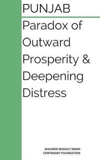 bokomslag Punjab: Paradox of Outward Prosperity and Deepening Distress: A Booklet on the Dilemmas of Punjab