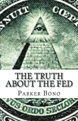 bokomslag The Truth About The Fed