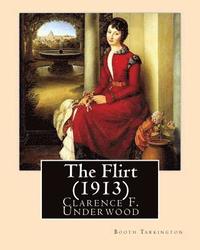 bokomslag The Flirt (1913). By: Booth Tarkington, illustrated By: Clarence F. Underwood (1871-1929), American illustrator.: Booth Tarkington (1869-194