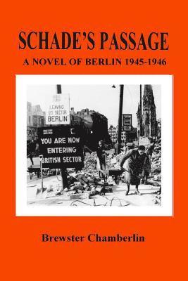 Schade's Passage: A Novel of Berlin 1945-1946