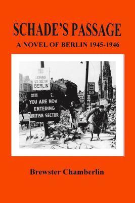 Schade's Passage: A Novel of Berlin 1945-1946 1