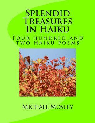 bokomslag Splendid Treasures In Haiku: Four hundred and two haiku poems