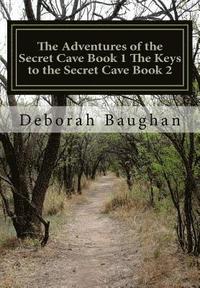 bokomslag The Adventures of the Secret Cave Book 1 The Keys to the Secret Cave Book 2