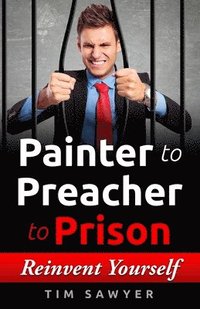 bokomslag Painter to Preacher to Prison