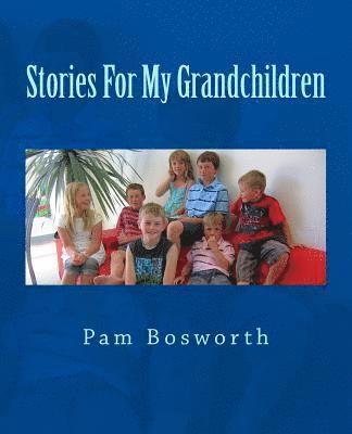 Stories For My Grandchildren 1