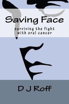 Saving Face: Surviving the Fight With Oral Cancer 1