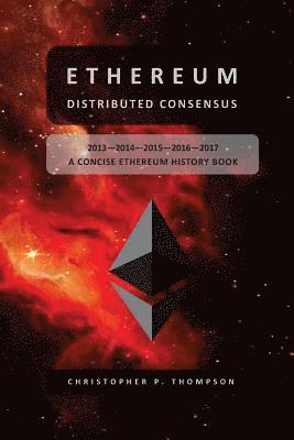 bokomslag Ethereum - Distributed Consensus (A Concise Ethereum History Book)