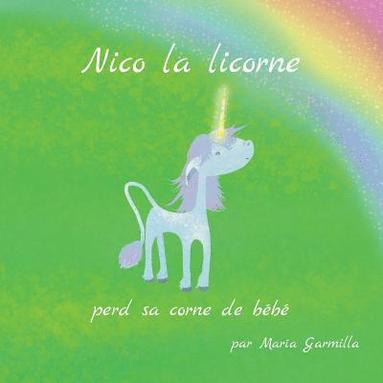 bokomslag Nico la licorne: perd sa corne de bébé