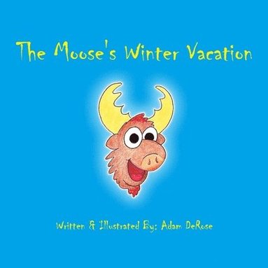 bokomslag The Moose's Winter Vacation