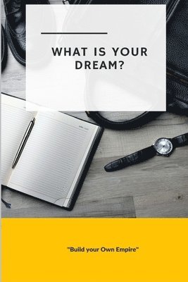Blank Journals - What is Your Dream: Build Your Own Empire, Häftad