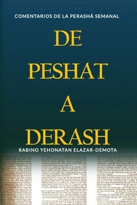 Yehonatan Elazar-Demota - De Peshat a Derash: Comentarios de la Perashá semanal con Haftaroth selectas, Häftad