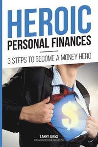 bokomslag Heroic Personal Finances: 3 Steps To Become A Money Hero