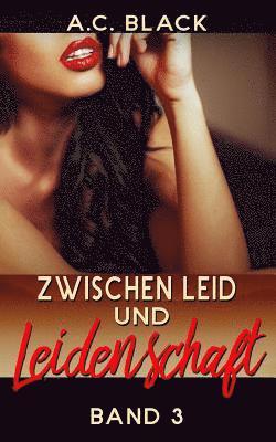 Zwischen Leid und Leidenschaft - 3 1