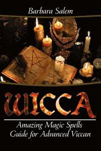 bokomslag Wicca: Amazing Magic Spells Guide For Advanced Wiccan