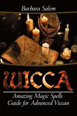 bokomslag Wicca: Amazing Magic Spells Guide For Advanced Wiccan