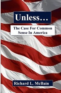 bokomslag Unless...: The Case For Common Sense In America