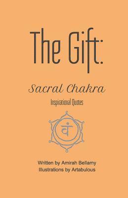 The Gift: Sacral Chakra Inspirational Quotes