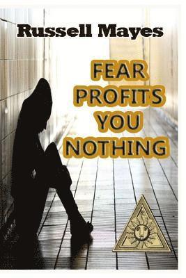 bokomslag Fear Profits You Nothing