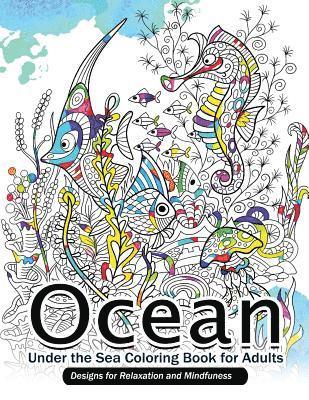 Ocean Under the Sea Coloring Book for Adults: Designs for Relaxation and Mindfulness 1