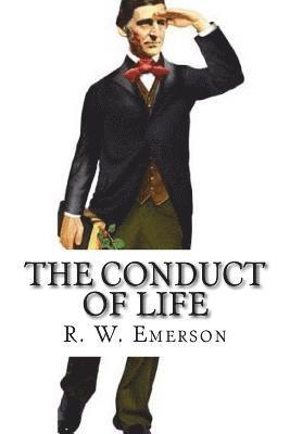 R. W. Emerson - The Conduct of Life, Häftad