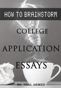 bokomslag How To Brainstorm College Application Essays