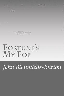 John Bloundelle-Burton - Fortune's My Foe, Häftad
