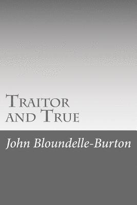 John Bloundelle-Burton - Traitor and True, Häftad