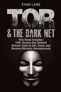 bokomslag TOR and The Darknet: Access the Darknet & How to Get, Send, and Receive Bitcoins Anonymously