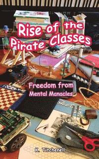 bokomslag Rise of the Pirate Classes: Free of Mental Manacles
