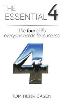 bokomslag The Essential 4: The four skills everyone needs for success