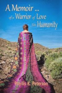 bokomslag A Memoir of a Warrior of Love for Humanity