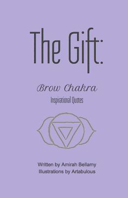Amirah Bellamy - The Gift: Brow Chakra Inspirational Quotes, Häftad