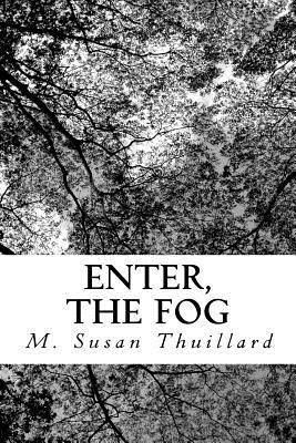 M. Susan Thuillard - Enter, the Fog, Häftad