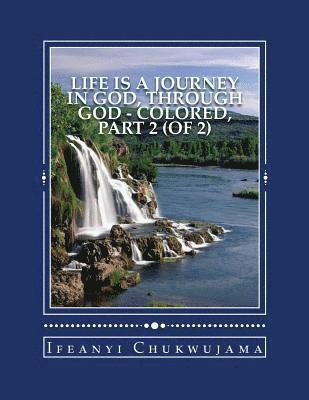 bokomslag Life Is A Journey In God, Through God - Colored, Part 2 (of 2)