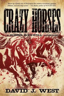 Crazy Horses: A Porter Rockwell Adventure 1