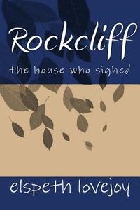 bokomslag Rockcliff: the house who sighed