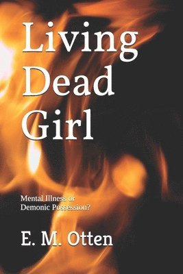 bokomslag Living Dead Girl: Mental Illness or Demonic Possession?