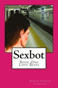 bokomslag Sexbot: Book One - Love Bites
